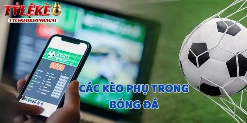 Những kèo phụ trong bóng đá