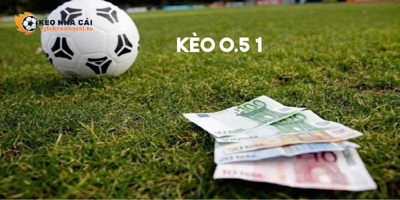 Cách đặt cược kèo chấp 0.5 1 cho người mới bắt đầu 