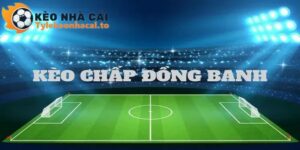 Kèo Chấp Đồng Banh