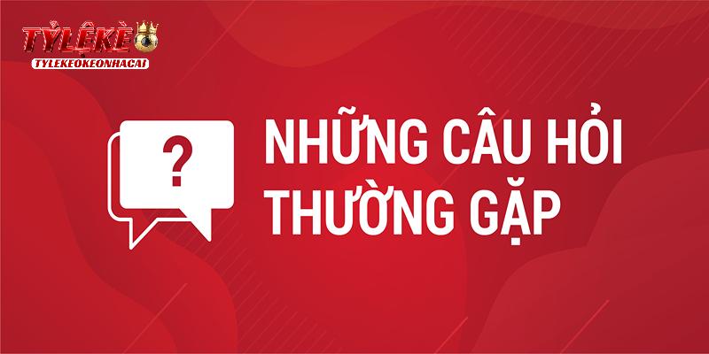 FAQs - Giải đáp thắc mắc về các nhà cái cá cược hiện nay